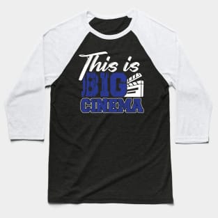 This is big cinema Baseball T-Shirt